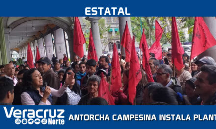 PORQUE EL GOBIERNO MORENISTA DE XALAPA DEBE RESPETAR LA VOLUNTAD DEL PUEBLO, ANTORCHA INSTALA PLANTÓN.