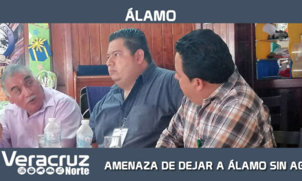AMENAZA DE DEJAR A ÁLAMO SIN AGUA