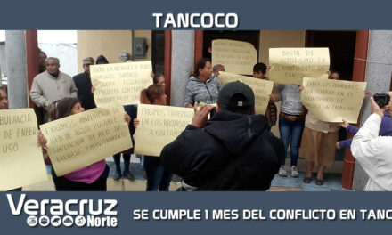 SE CUMPLE 1 MES DEL CONFLICTO EN TANCOCO