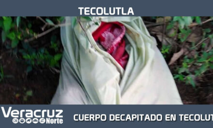 CUERPO DECAPITADO EN TECOLUTLA