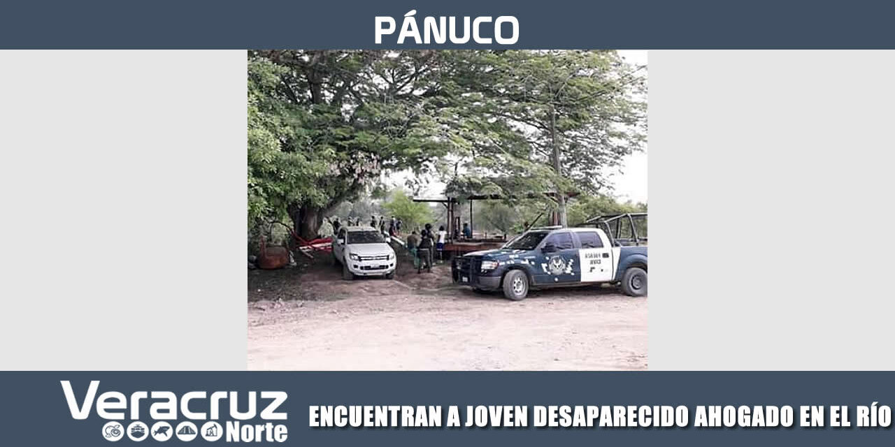 ENCUENTRAN A JOVEN DESAPARECIDO AHOGADO EN EL RÍO