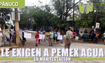 EXIGEN A PEMEX AGUA EN MANIFESTACIÓN