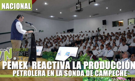 PEMEX REACTIVA LA PRODUCCIÓN PETROLERA