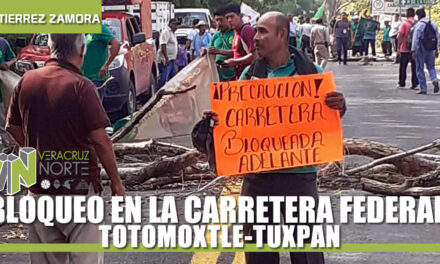 BLOQUEO EN LA CARRETERA FEDERAL TOTOMOXTLE-TUXPAN