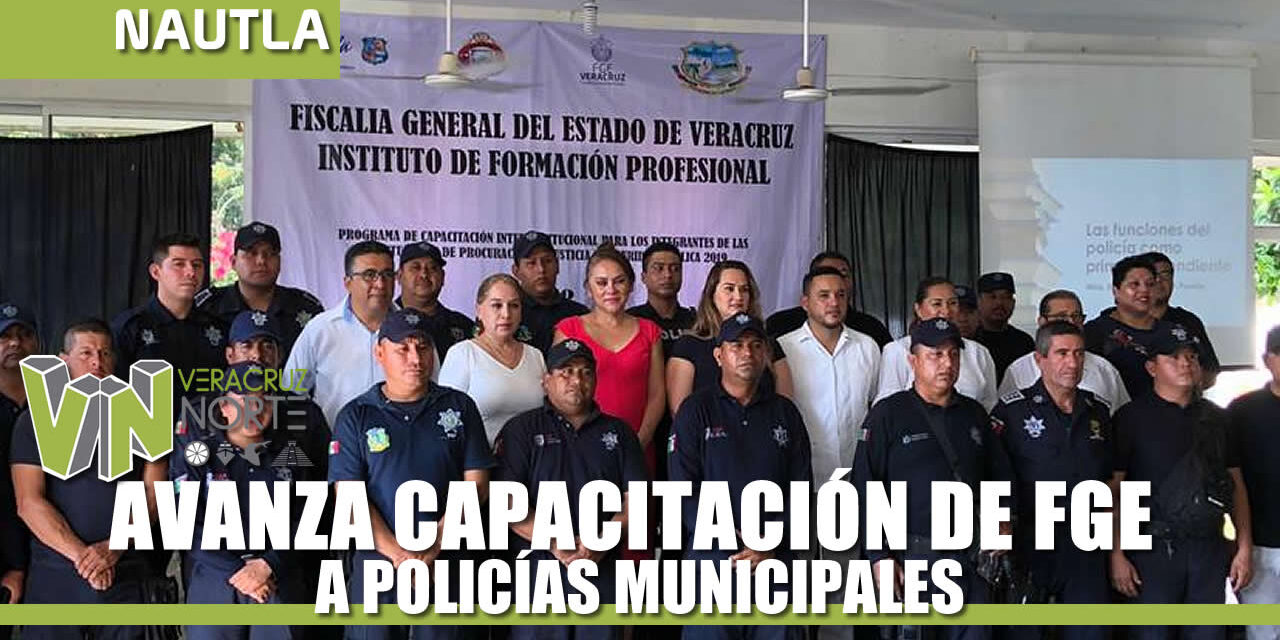 AVANZA CAPACITACIÓN DE FGE A POLICÍAS MUNICIPALES