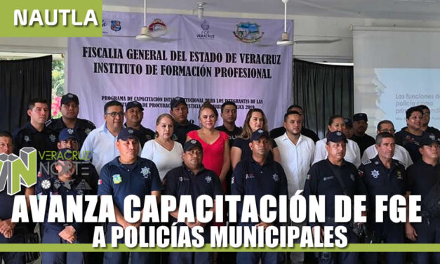 AVANZA CAPACITACIÓN DE FGE A POLICÍAS MUNICIPALES
