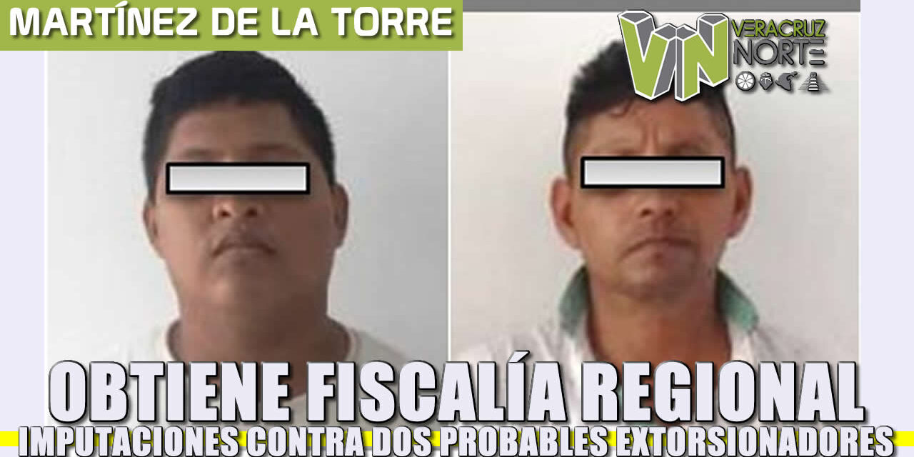 Obtiene Fiscalía Regional Xalapa imputaciones contra dos probables extorsionadores