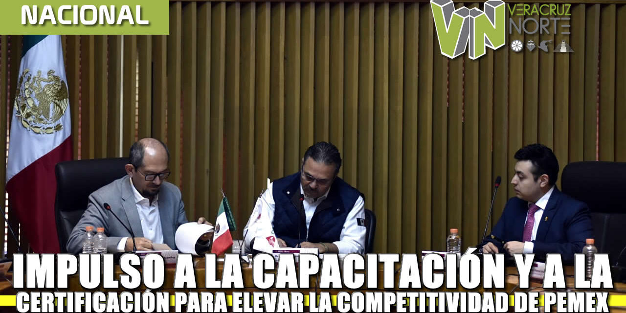 Impulso a la capacitación y certificación para elevar la competitividad en Pemex