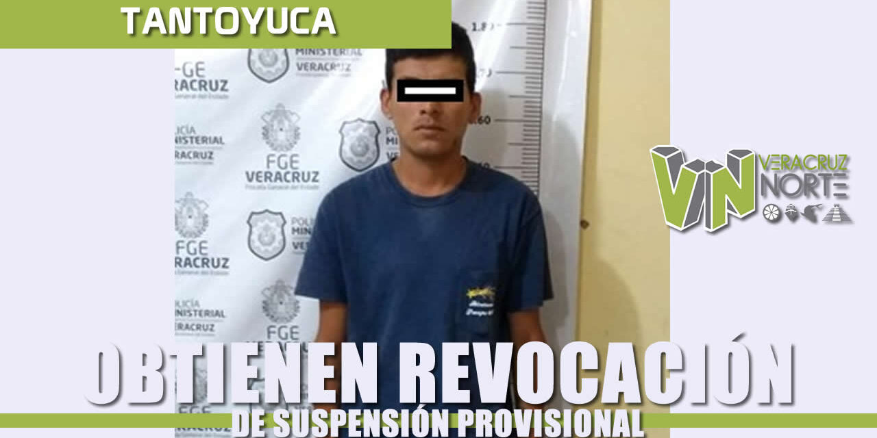 Obtiene Fiscalía Regional Tantoyuca revocación de suspensión condicional de proceso, en contra de imputado por lesiones dolosas