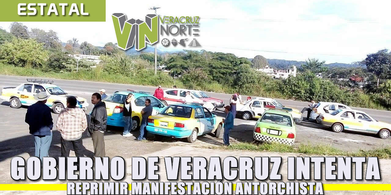 Gobierno de Veracruz intenta reprimir manifestación antorchista