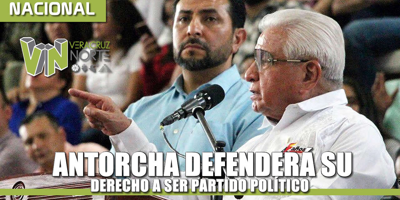 ANTORCHA DEFENDERÁ SU DERECHO A SER PARTIDO POLÍTICO: AQUILES CÓRDOVA