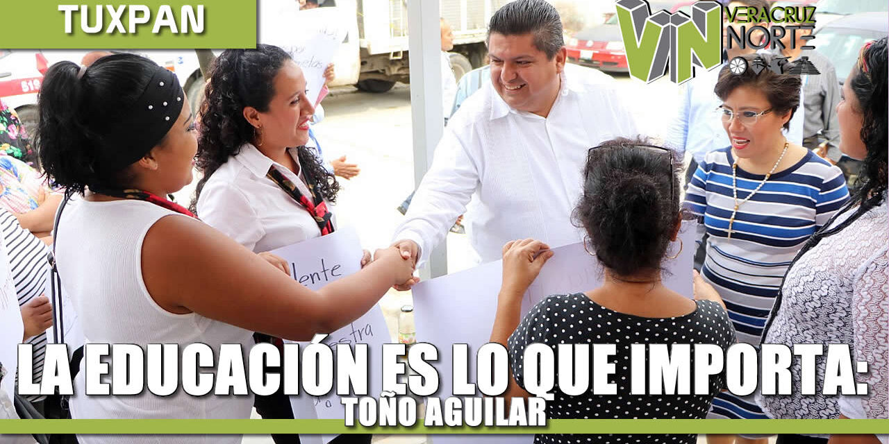 La educación es lo que importa: Toño Aguilar