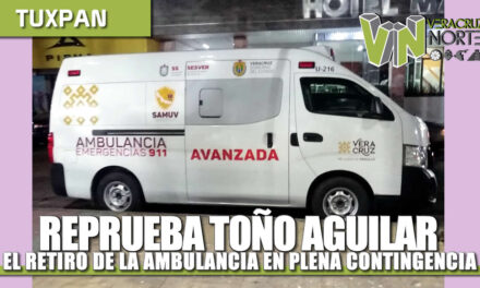 REPRUEBA JUAN ANTONIO AGUILAR MANCHA PROCEDIMIENTO DEL GOBIERNO ESTATAL PARA EL RETIRO DE AMBULANCIA EN PLENA CONTINGENCIA.