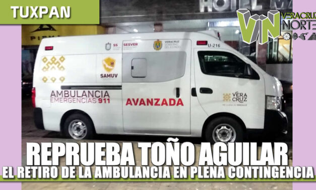 REPRUEBA JUAN ANTONIO AGUILAR MANCHA PROCEDIMIENTO DEL GOBIERNO ESTATAL PARA EL RETIRO DE AMBULANCIA EN PLENA CONTINGENCIA.
