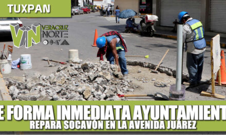 DE FORMA INMEDIATA AYUNTAMIENTO REPARA DE SOCAVÓN EN LA JUÁREZ