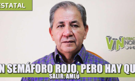 EN SEmÁFORO ROJO, PERO HAY QUE SALIR: AMLO