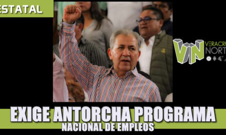 EXIGE ANTORCHA PROGRAMA NACIONAL DE EMPLEOS PARA FAMILIAS SIN INGRESOS