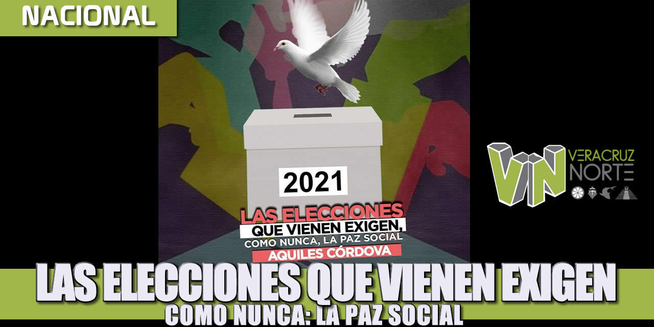 LAS ELECCIONES QUE VIENEN EXIGEN, COMO NUNCA, LA PAZ SOCIAL