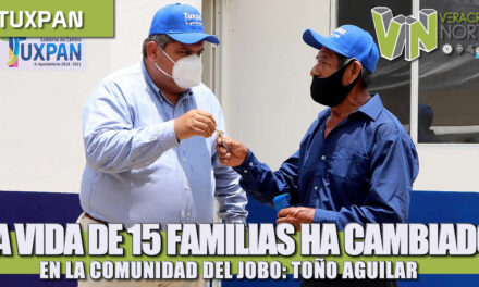 LA VIDA DE 15 FAMILIAS HA CAMBIADO EN LA COMUNIDAD DEL JOBO Y HA CAMBIADO PARA BIEN: TOÑO AGUILAR