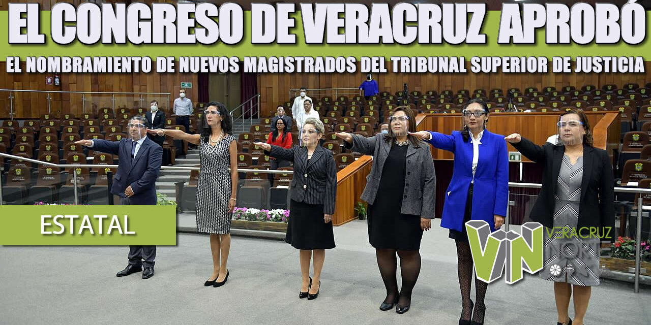 EL CONGRESO DE VERACRUZ  APROBÓ EL NOMBRAMIENTO DE NUEVOS MAGISTRADOS DEL TRIBUNAL SUPERIOR DE JUSTICIA