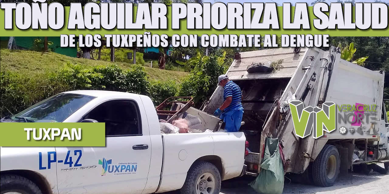 TOÑO AGUILAR PRIORIZA LA SALUD DE LOS TUXPEÑOS CON COMBATE AL DENGUE