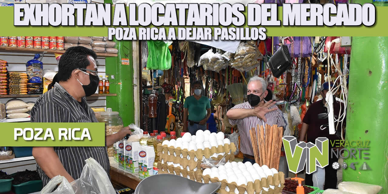 Exhortan a locatarios del Mercado Poza Rica a despejar pasillos