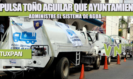 IMPULSA TOÑO AGUILAR QUE AYUNTAMIENTO ADMINISTRE EL SISTEMA DE AGUA