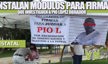 INSTALAN MÓDULOS PARA FIRMAR QUE INVESTIGUEN A PÍO LÓPEZ OBRADOR