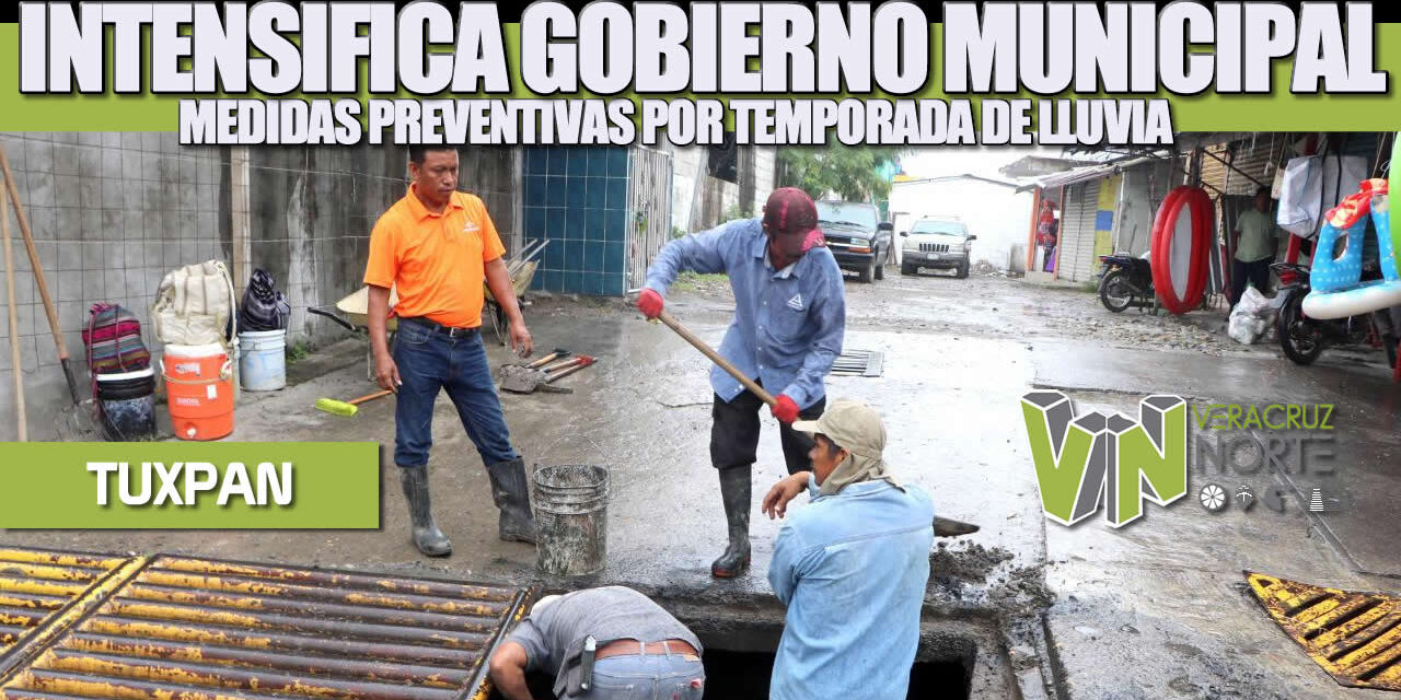 INTENSIFICA GOBIERNO DE TUXPAN MEDIDAS PREVENTIVAS POR TEMPORADA DE LLUVIAS