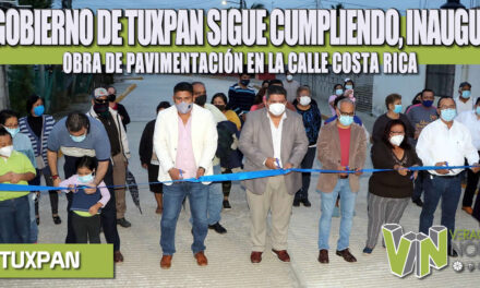 EL GOBIERNO DE TUXPAN SIGUE CUMPLIENDO, INAUGURA OBRA DE PAVIMENTACIÓN EN LA CALLE COSTA RICA