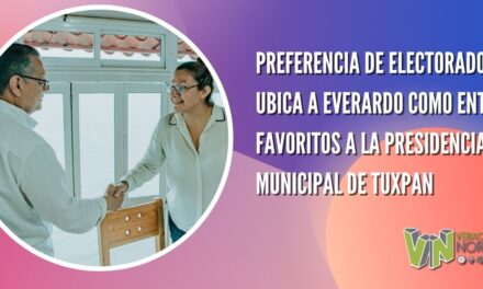 PREFERENCIA DE ELECTORADO UBICA A EVERARDO COMO ENTRE FAVORITOS A LA PRESIDENCIA MUNICIPAL DE TUXPAN