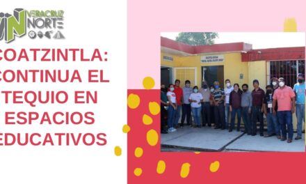 COATZINTLA: Continua el tequio en espacios educativos
