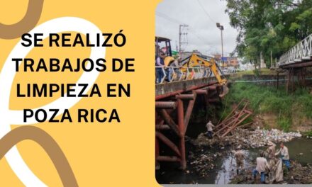 SE REALIZÓ TRABAJOS DE LIMPIEZA EN POZA RICA