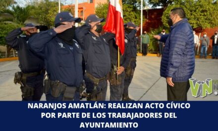 NARANJOS AMATLÁN: REALIZAN ACTO CÍVICO POR PARTE DE LOS TRABAJADORES DEL AYUNTAMIENTO