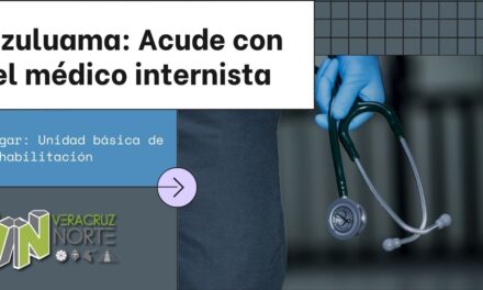 Ozuluama: Acude con el médico internista