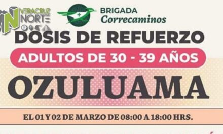 Ozuluama: Dosis de refuerzo para adultos de 30 a 39 años