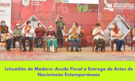 Ixhuatlán de Madero: Acude Fiscal a Entrega de Actas de Nacimiento Extemporáneas