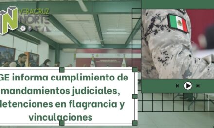 FGE informa cumplimiento de mandamientos judiciales, detenciones en flagrancia y vinculaciones