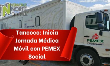 Tancoco: Inicia Jornada Médica Móvil con PEMEX Social