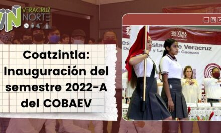 Coatzintla: Inauguración del semestre 2022-A del COBAEV